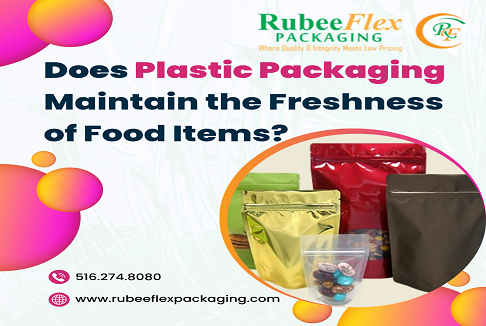 Does Plastic Packaging Maintain the Freshness of Food Items?